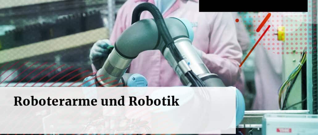 Roboterarme und Robotik 1 Roboterarme und Robotik