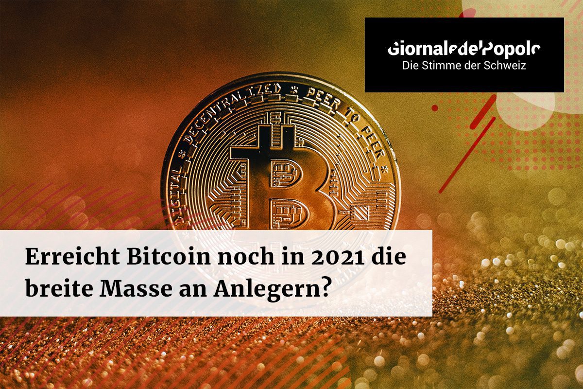 Wird Bitcoin noch in 2021 die breite Masse an Anlegern erreichen