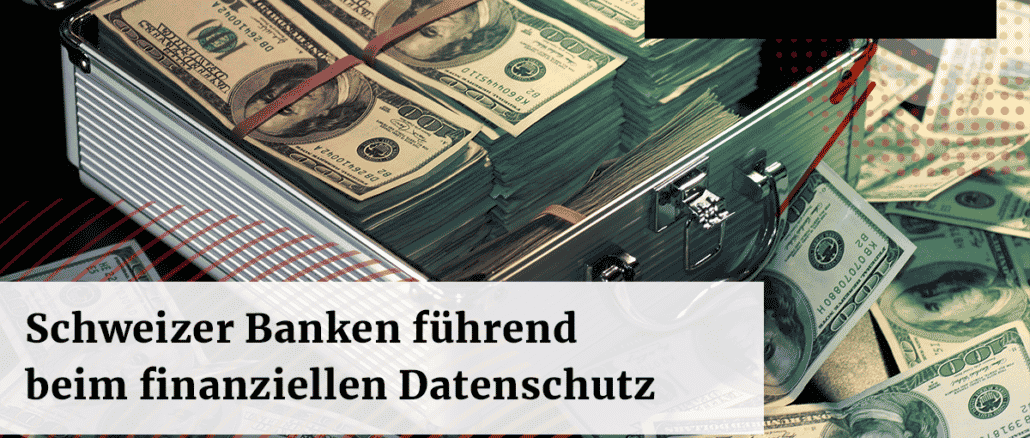 Schweizer Banken traditionell führend in Sachen finanzieller Datenschutz