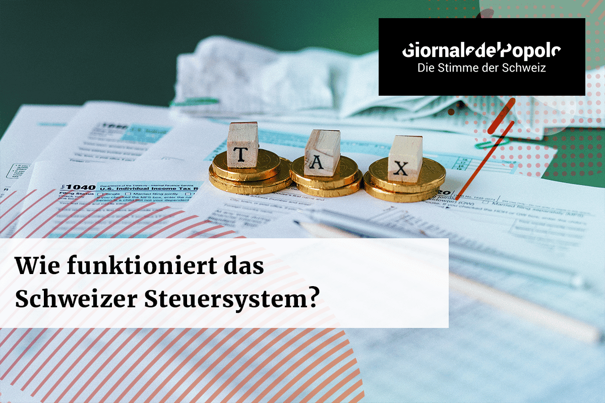 Wie funktioniert das Schweizer Steuersystem