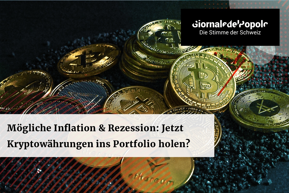 Mögliche Inflation und Rezession in der Schweiz Sollte man jetzt Kryptowährungen ins Portfolio holen